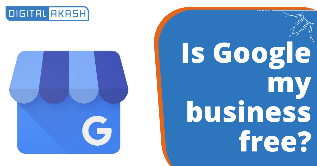 Is Google my business free? - Digital Akash