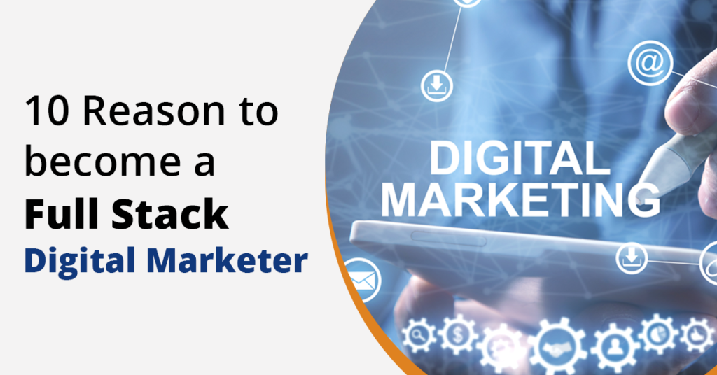 10 Reason to Become a Full Stack Digital Marketer - Digital Akash