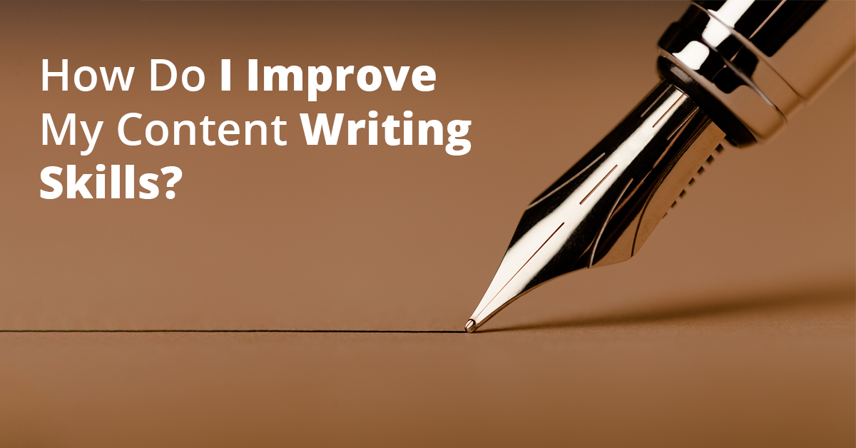 How Do I Improve My Content Writing Skills