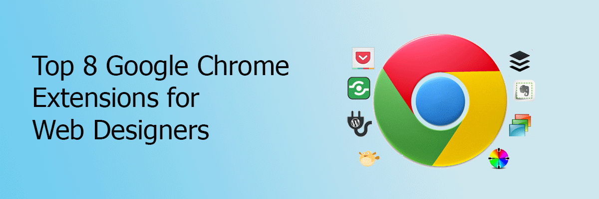 8 Super beneficial Google Chrome Extensions for Designers.