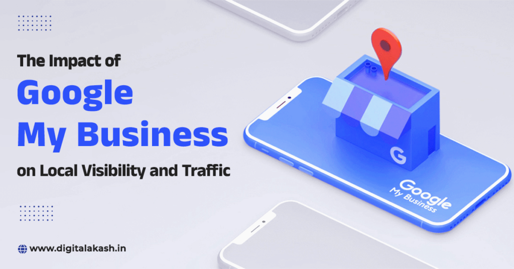 The-Impact-of-Google-My-Business-on-Local-Visibility-and-Traffic