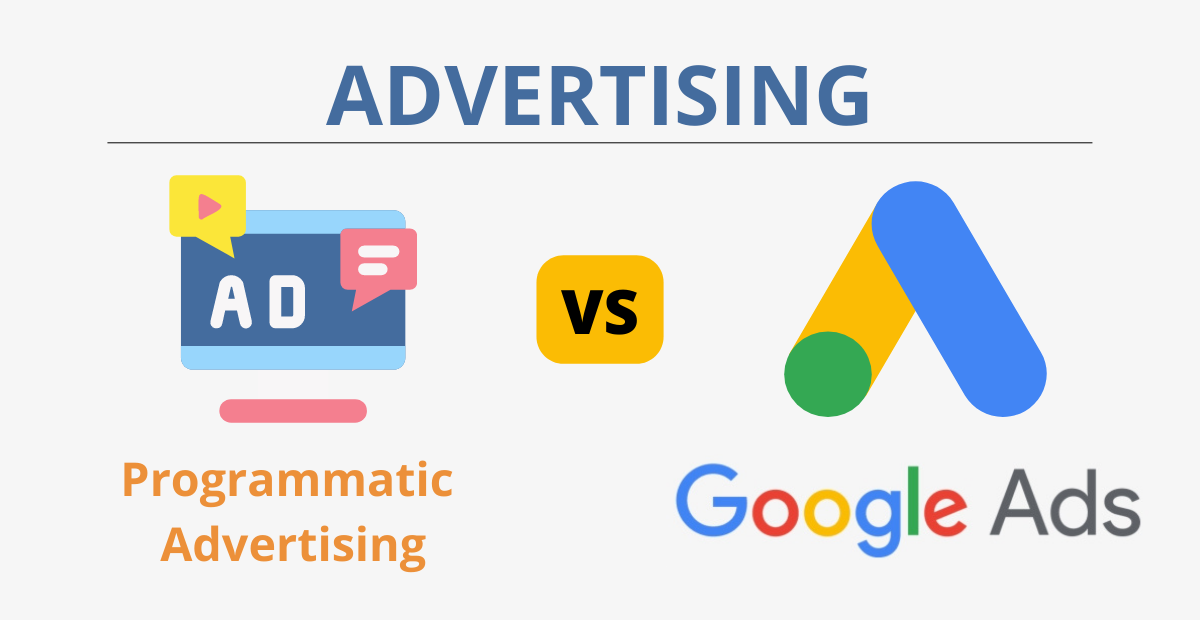 Programmatic Advertising vs Google Ads